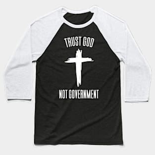 Trust God Not Government Baseball T-Shirt